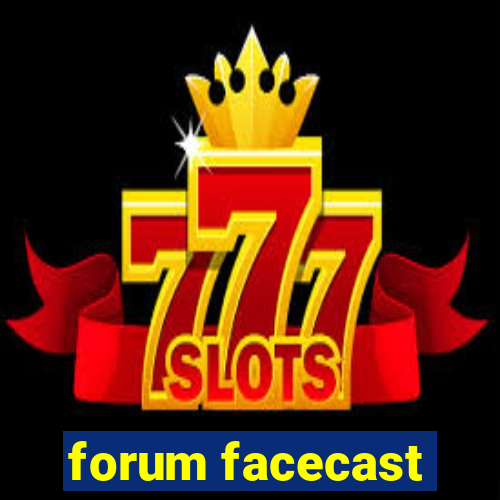 forum facecast